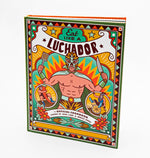 EAT LIKE A LUCHADOR: THE OFFICIAL COOKBOOK HARDCOVER