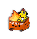 DUMPSTER FIRE THIS IS FINE ENAMEL PIN